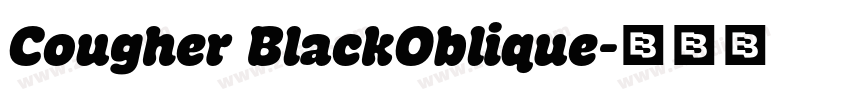 Cougher BlackOblique字体转换 Cougher BlackOblique字体转换